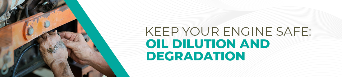 Oil degradation & Fuel dilution